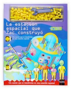 la estacion espacial que zac construyo: un cuento que se transfor ma en una estacion espacial-9788467502435