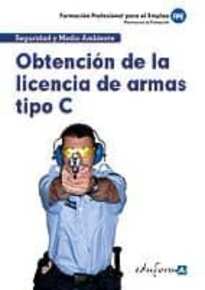 obtencion de licencia de armas tipo c: propuestas de formacion. f ormacion para el empleo-9788467664935