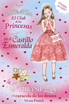 la princesa zoe y la caracola de los deseos-vivian french-9788467840735