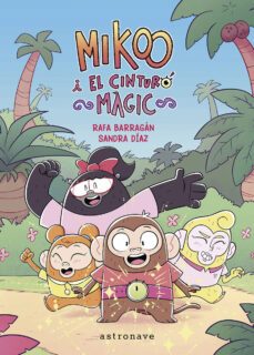 mikoo i el cinturo magic-rafa barragan-sandra diaz-9788467957235