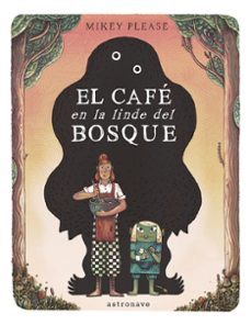el café en la linde del bosque-mikey please-9788467969535