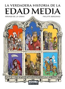 la verdadera historia de la edad media-arnaud de la croix-philippe bercovici-9788467970135