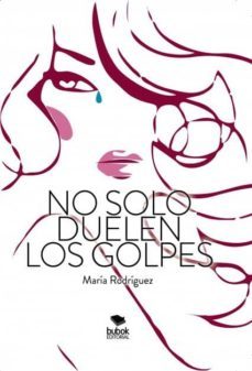 no solo duelen los golpes (ebook)-maria rodriguez-9788468534435