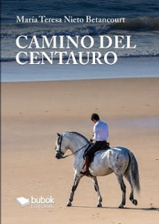 camino del centauro-maria teresa nieto betancourt-9788468594835