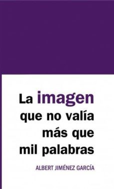 la imagen que no valía más que mil palabras (ebook)-albert garcia jimenez-9788468664835