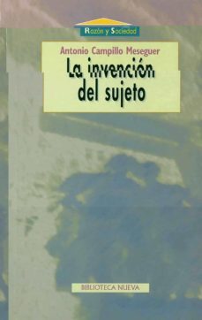 la invencion del sujeto-antonio campillo meseguer-9788470308635