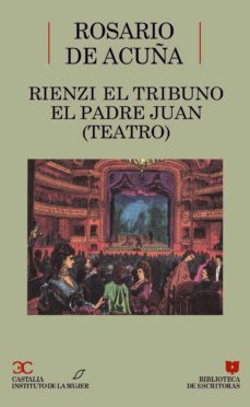 teatro: rienzi el tribuno; el padre juan (biblioteca de escritora s, 14)-9788470395635