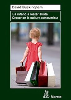 la infancia materialista: crecer en la cultura-david buckingham-9788471127235