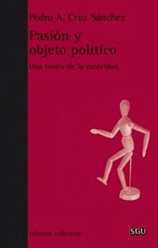 pasion y objeto politica-pedro cruz santander-9788472906235