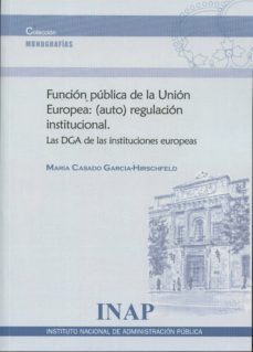 función pública de la unión europea: (auto) regulación institucio nal-maria casado garcia hirschfeld-9788473513135