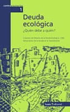 deuda ecologica: ¿quien debe a quien?-9788474266535