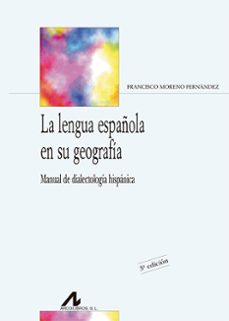 la lengua española en su geografia (5ª ed. actualizada y corregida)-9788476357835