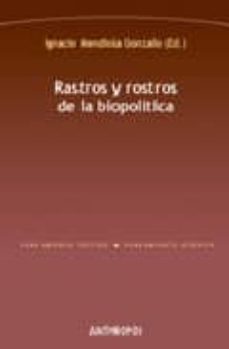 rastros y rostros de la biopolitica-ignacio mendiola gonzalo-9788476589335