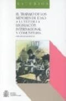 el trabajo de los menores de edad a la luz de la legislacion inte rnacional y comunitaria: (grado de adaptacion de la normativa española)-sara ruano albertos-9788478509935