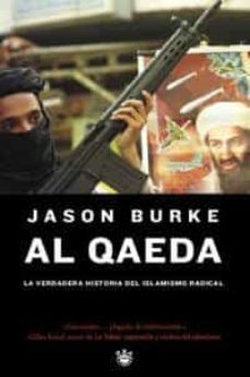 al qaeda: la verdadera historia del islamismo radical-jason burke-9788478711635