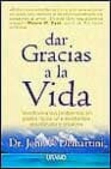 dar gracias a la vida: transforma tus problemas en pasos hacia un a existencia equilibrada y creativa-9788479531935