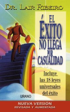 el exito no llega por casualidad (incluye las 18 leyes universale s del exito)-lair ribeiro-9788479534035