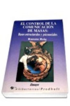 el control de la comunicacion de masas: bases estructurales y psi cosociales-ramon reig-9788479542535