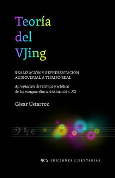 teoria del vjing: realizacion y representacion audiovisual a tiem po real-cesar ustarroz-9788479547035