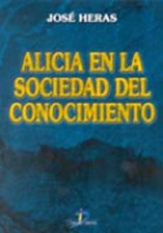 alicia en la sociedad del conocimiento-jose heras-9788479784935