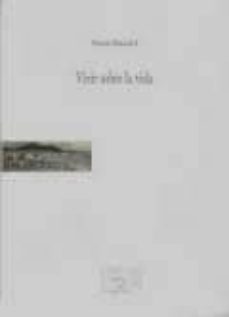 vivir sobre la vida: poesia reunida-arturo maccanti-9788479853235