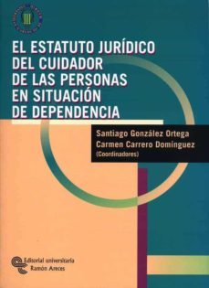 estatuto juridico del cuidador de las personas en situacion de de pendencia-9788480049535