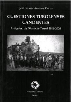 cuestiones turolenses candentes: articulos de diario de teruel 2016-2020-9788480103435