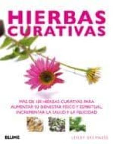 hierbas curativas: mas de 100 hierbas curativas para aumentar su bienestar fisico y espiritual, incrementar la salud y la felicidad-lesley bremness-9788480768535
