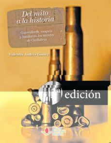 del mito a la historia. guerrilleros, maquis y huidos en los mont es de cantabria (3ª ed.)-valentin andres gomez-9788481028935