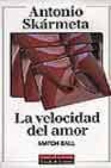 la velocidad del amor ; match ball-antonio skarmeta-9788481091335