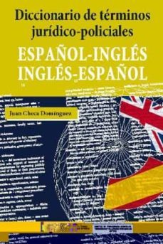 diccionario de terminos juridico-policiales (español-ingles-ingle s-español)-juan checa dominguez-9788481503135