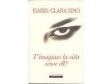 t imagines la vida sense ell?-isabel clara simo monllor-9788483008935