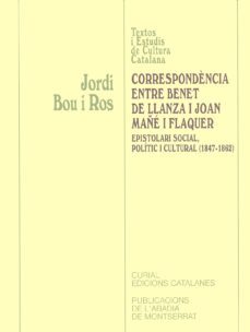correspondencia entre benet de llanza i joan mañe epistolari soci al, politic i cultural (1847-1862)-jordi bou-9788484154235