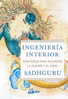 ingenieria interior: guia yogui para alcanzar la alegria y el gozo-9788484457435
