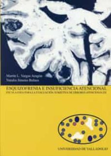 esquizofrenia e insuficiencia atencional: escala esea para la eva luacion subjetiva de errores atencionales-9788484481935