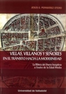 villas, villanos y señores en el transito hacia la modernidad: la ribera del duero burgalesa a finales de la edad media-jesus peribañez otero-9788484488835