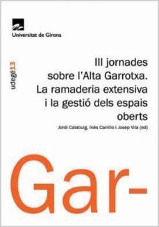 iii jornades sobre l alta garrotxa: la ramaderia extensiva i la g estio dels espais oberts-jordi calabuig tomas-ines carrillo-9788484582335