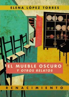 el mueble oscuro y otros relatos-elena lopez torres-9788484726135