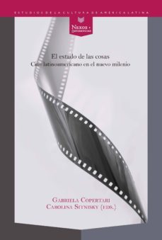 el estado de las cosas: cine latinoamericano en el nuevo milenio-gabriela (ed.) copertari-carolina (ed.) sitnisky-9788484898535