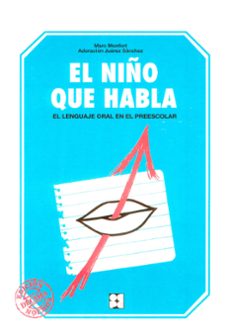 el niño que habla: el lenguaje oral en el preescolar-marc monfort-9788486235635