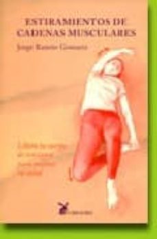 estiramientos de cadenas musculares: libera tu cuerpo de tensione s para mejorar tu salud-jorge ramon gomariz-9788487403835