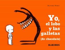 yo, el lobo y las galletas (de chocolate)-delphine perret-9788488342935
