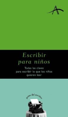 escribir para niños: todas las claves para escribir lo que los ni ños quieren leer-9788488730435