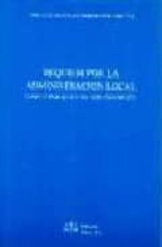 requiem por la administracion local como y por quien ha sido dest ruida-9788488910035
