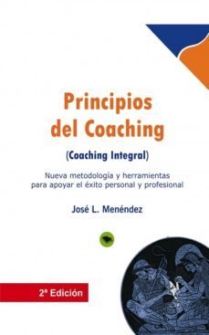 principios del coaching: nueva metodologia y herramientas para ap oyar el exito personal y profesional-jose luis menendez cuenca-9788490092835