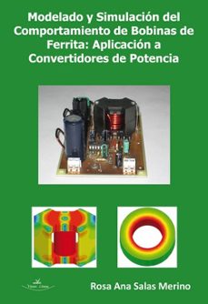 modelado y simulacion del comportamiento de bobinas de ferrita: aplicacion a convertidores d epotencia-rosa ana salas merino-9788490113035
