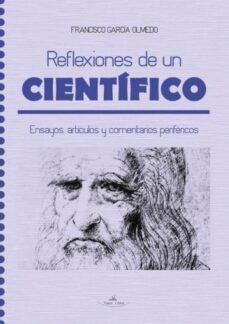 reflexiones de un cientifico: ensayos articulos y comentarios perifericos-francisco garcia olmedo-9788490115435