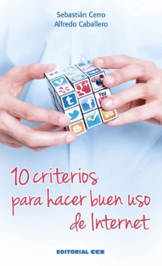 10 criterios para hacer buen uso de internet-sebastian cerro guerrero-alfredo caballero sucunza-9788490232835