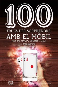 100 trucs per sorprendre amb el mobil: jocs de magia, bromes i gags-mag gerard-9788490347935