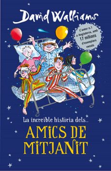 la increible historia de amics de mitjanit-david walliams-9788490437735